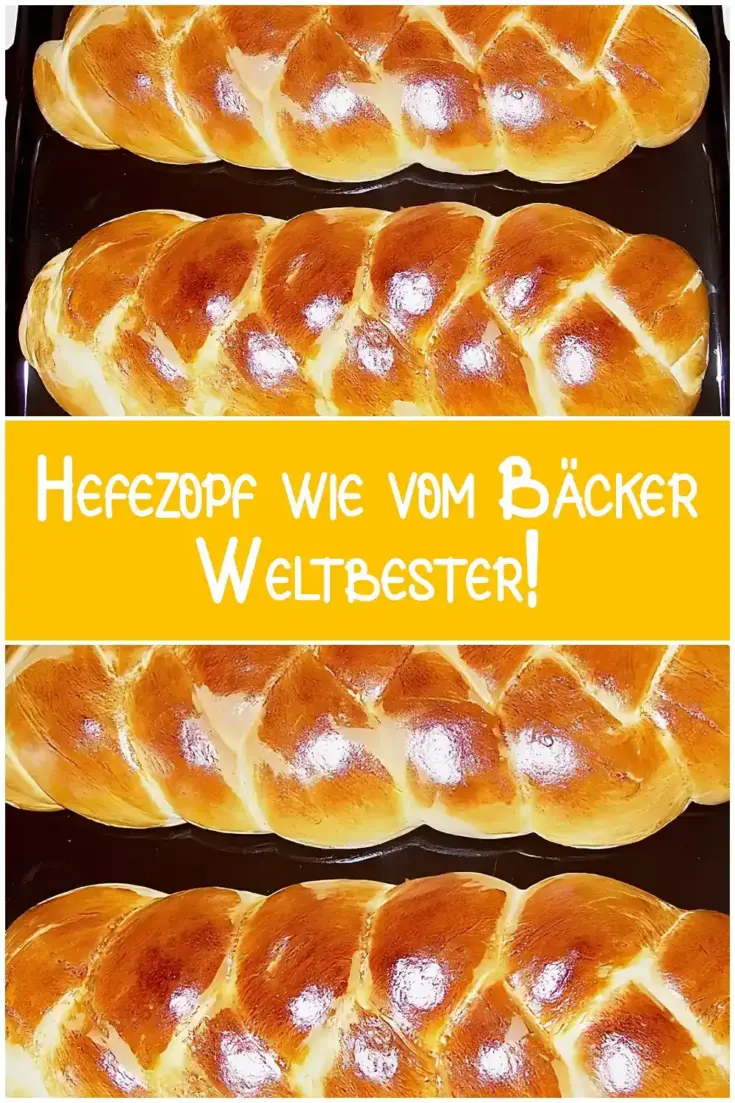 Hefezopf wie vom Bäcker, Weltbester!