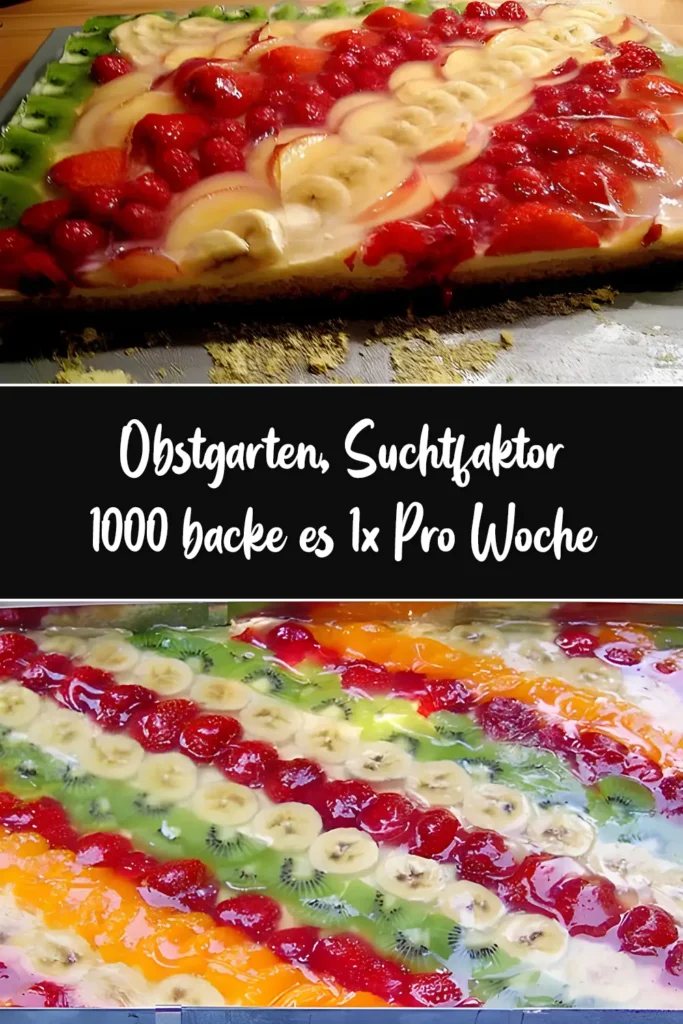 Obstgarten, Suchtfaktor 1000 backe es 1x Pro Woche 1 Obstgarten Suchtfaktor 1000 backe es 1x Pro Woche