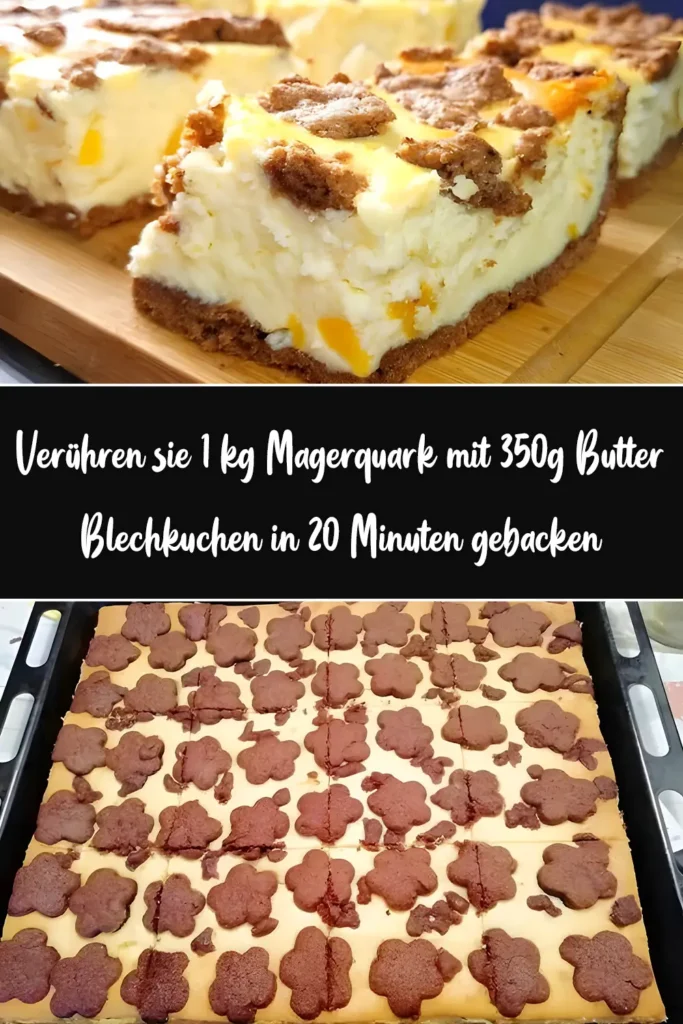 Verühren sie 1 kg Magerquark mit 350g Butter, Blechkuchen in 20 Minuten gebacken 1 Veruehren sie 1 kg Magerquark mit 350g Butter Blechkuchen in 20 Minuten gebacken